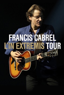 Télécharger Francis Cabrel: L'In Extremis Tour ou voir streaming