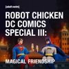 Télécharger Robot Chicken, DC Comics Special III: Magical Friendship