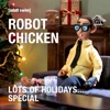 Télécharger Robot Chicken, Lots of Holidays...Special